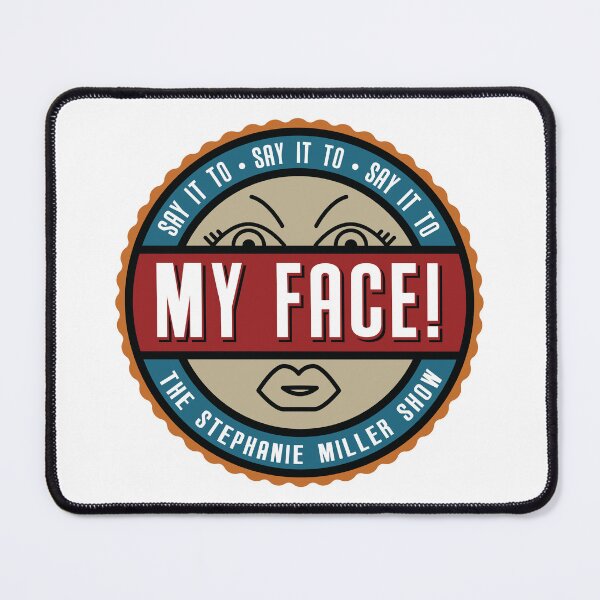 Item preview, Say It To My Face! designed and sold by SMShow.