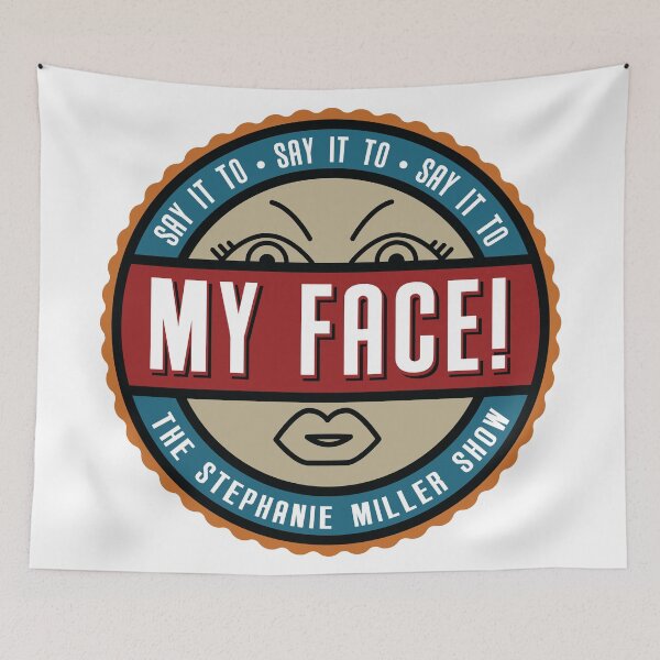 Item preview, Say It To My Face! designed and sold by SMShow.