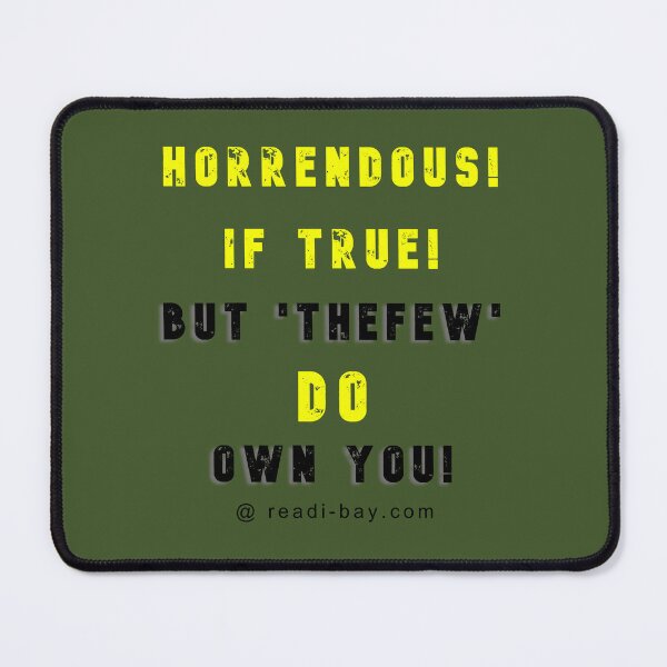 Item preview, Horrendous If True - TheFew Own You designed and sold by AlienAlmanac.