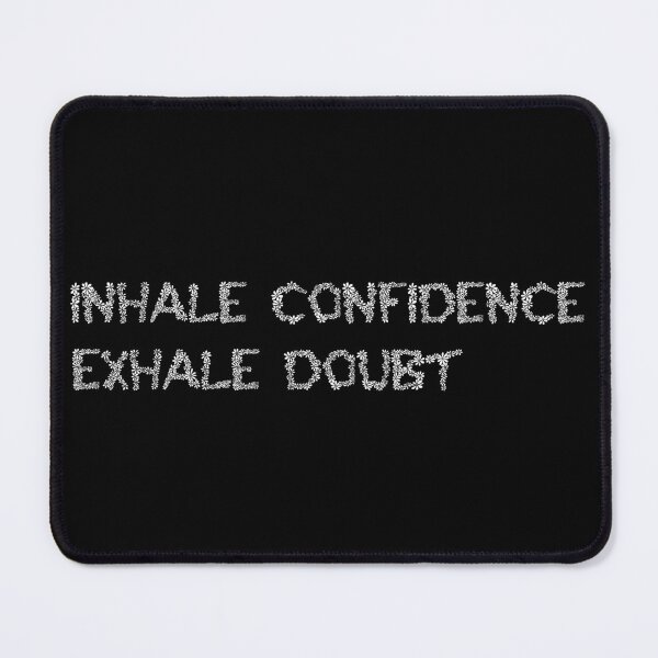 Item preview, Inhale Confidence Exhale Doubt Quote designed and sold by KTGim.