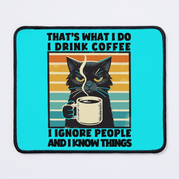 Item preview, That's What I Do I Drink Coffee I Ignore People And I Know Things  designed and sold by binxlystudio.