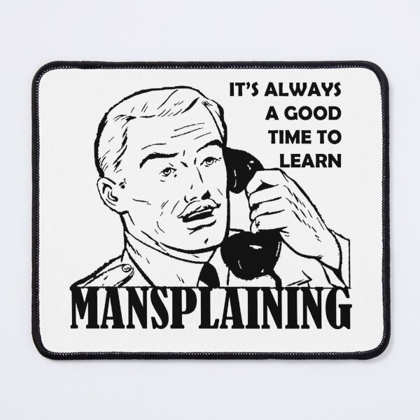Item preview, It's Always A Good Time To Learn - Mansplaining designed and sold by TheLeeryLeaf.