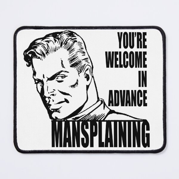 Item preview, You're Welcome In Advance - Mansplaining designed and sold by TheLeeryLeaf.