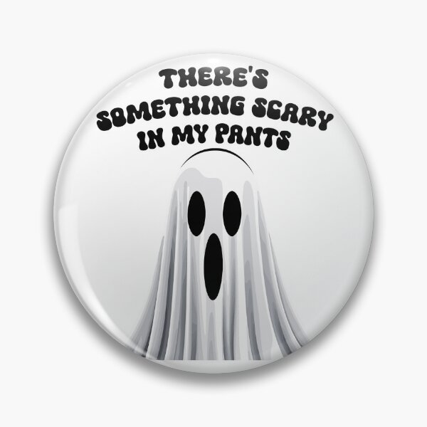 Item preview, Funny Saying Something Scary In Your Pants designed and sold by LuminOrb.