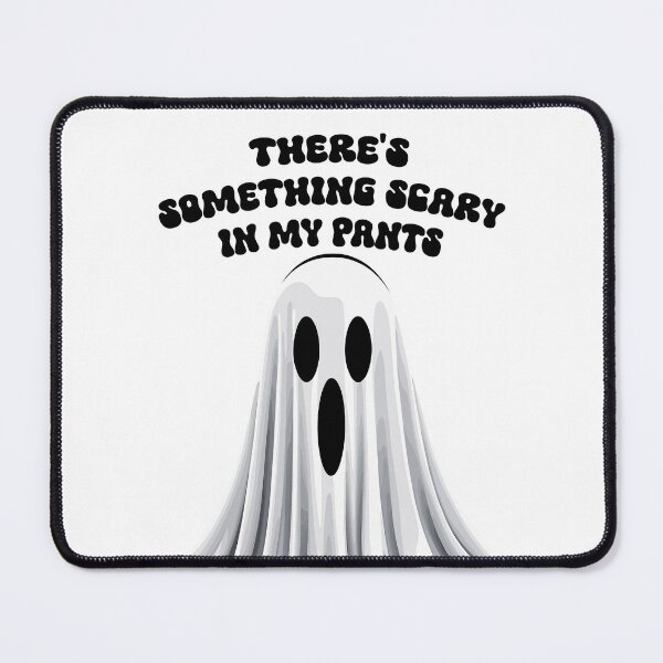 Item preview, Funny Saying Something Scary In Your Pants designed and sold by LuminOrb.