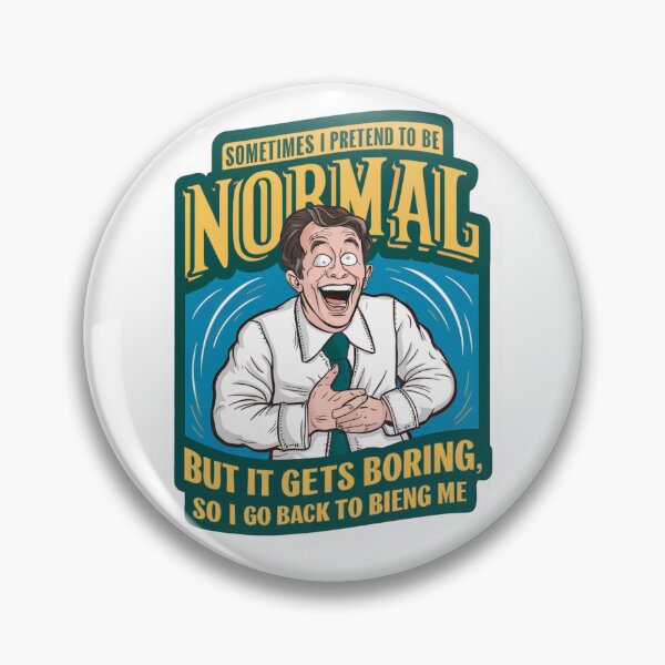 Item preview, Sometimes i pretend to be normal, but it gets boring so i go back to being me designed and sold by tee-blah-blah.