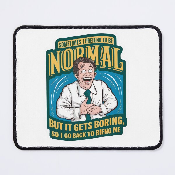 Item preview, Sometimes i pretend to be normal, but it gets boring so i go back to being me designed and sold by tee-blah-blah.