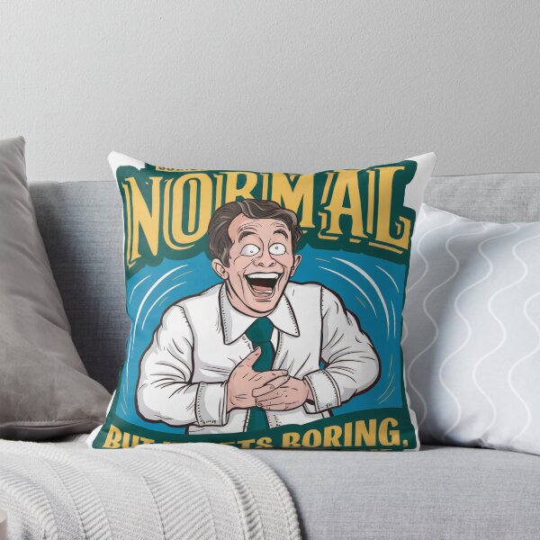 Item preview, Sometimes i pretend to be normal, but it gets boring so i go back to being me designed and sold by tee-blah-blah.