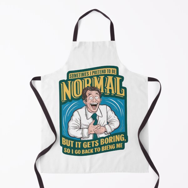 Item preview, Sometimes i pretend to be normal, but it gets boring so i go back to being me designed and sold by tee-blah-blah.
