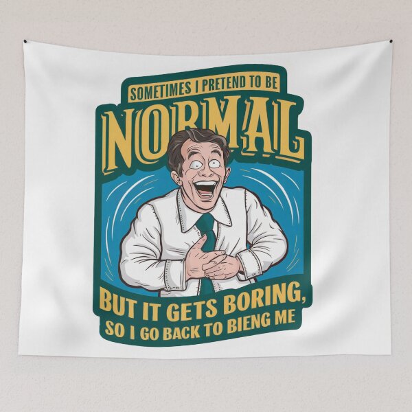 Item preview, Sometimes i pretend to be normal, but it gets boring so i go back to being me designed and sold by tee-blah-blah.