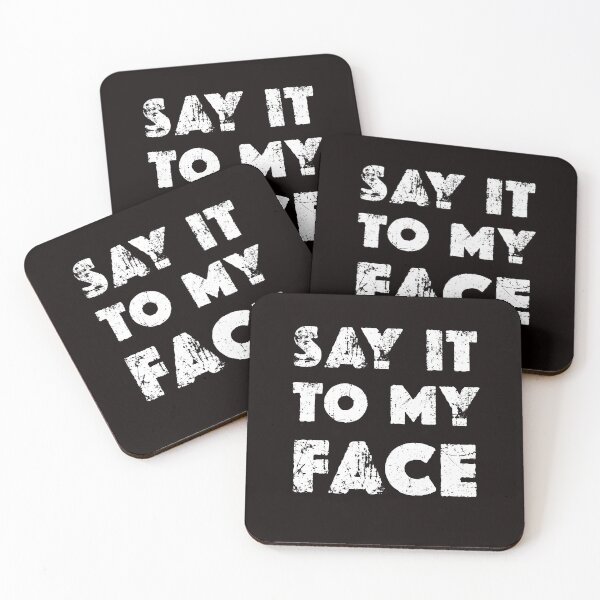 Item preview, Say it to My Face, funny, trendy designed and sold by AxelBrook.