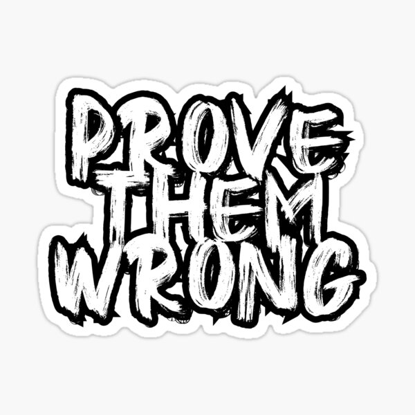Item preview, Prove Them Wrong designed and sold by KTGim.
