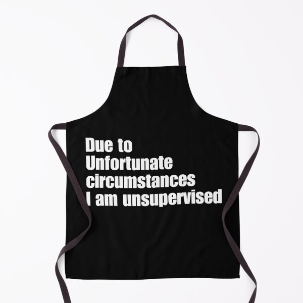 Item preview, Unsupervised Humour Quote Design | Funny Unsupervised Circumstances designed and sold by InkInduldge.