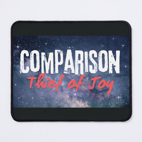 Item preview, Comparison is the thief of joy. designed and sold by CreatiCat.