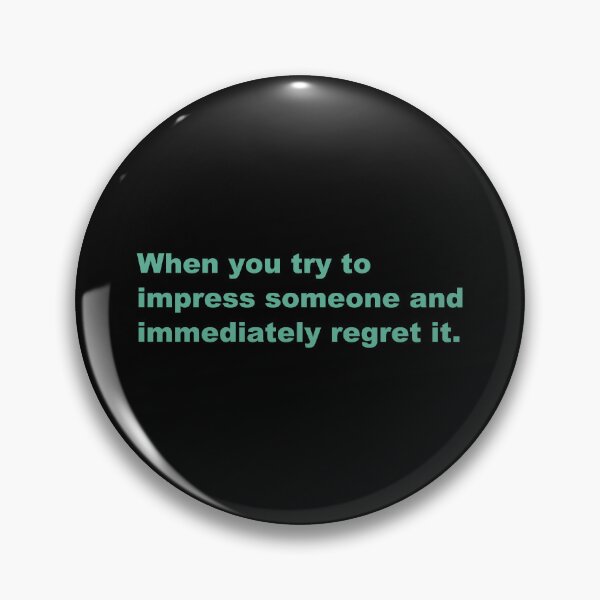 Item preview, When you try to impress someone and immediately regret it. designed and sold by zzz888.