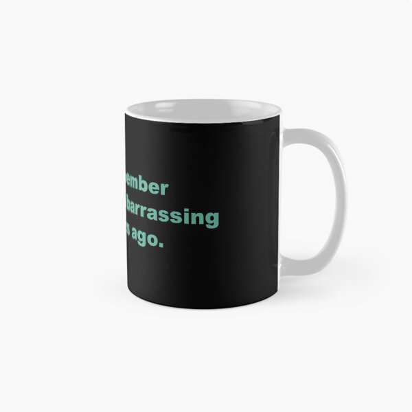 Item preview, When you remember something embarrassing you did 5 years ago. designed and sold by zzz888.