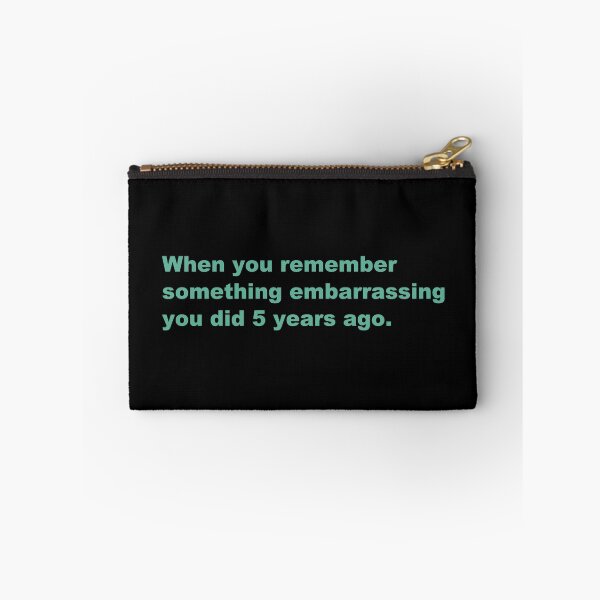 Item preview, When you remember something embarrassing you did 5 years ago. designed and sold by zzz888.