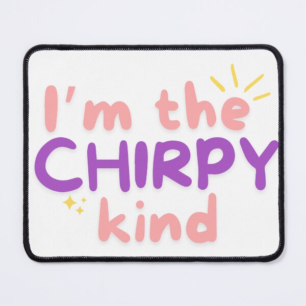 Item preview, I'm The Chirpy Kind Sticker | Chirpy | Lively | Outgoing | Talkative | Extrovert designed and sold by PrintEveryday.