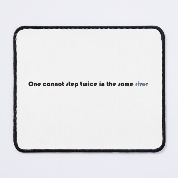 Item preview, One cannot step twice in the same river quote designed and sold by AbsurdPanda.