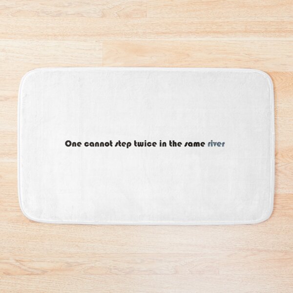 Item preview, One cannot step twice in the same river quote designed and sold by AbsurdPanda.