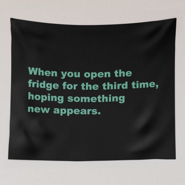 Item preview, When you open the fridge for the third time, hoping something new appears. designed and sold by zzz888.