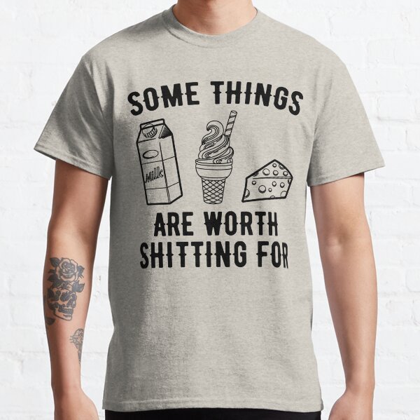 Item preview, Some Things Are Worth Shitting For t-shirt designed and sold by inspiCreation12.