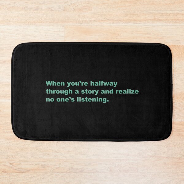 Item preview, When you’re halfway through a story and realize no one’s listening. designed and sold by zzz888.
