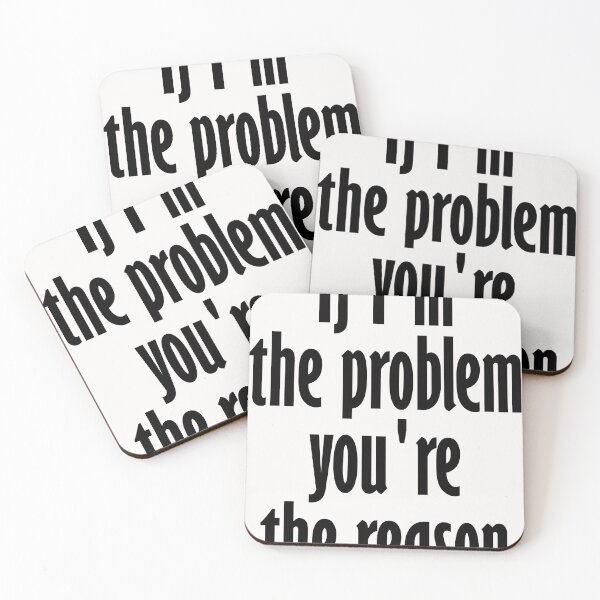 Item preview, if i'm the problem you are the reason designed and sold by WAISLYV.