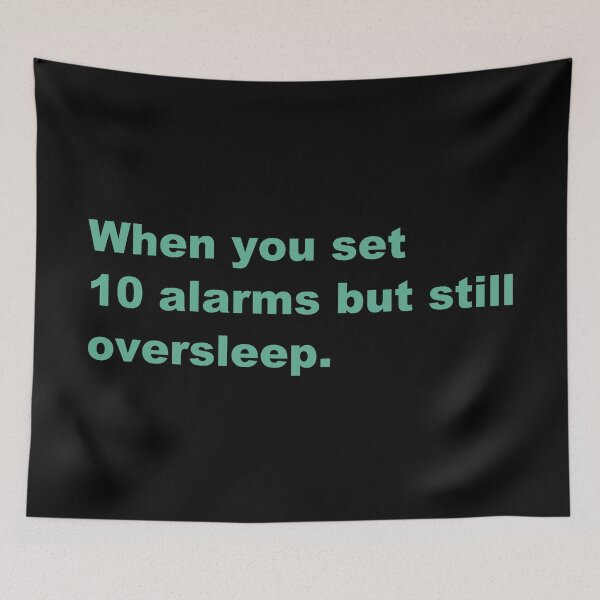 Item preview, When you set 10 alarms but still oversleep. designed and sold by zzz888.