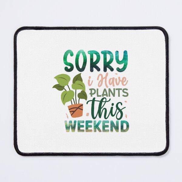 Item preview, Sorry I have plants this weekend designed and sold by Made-by-Gus.