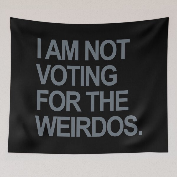 Artikelvorschau, I am not voting for the weirdos - gray entworfen und verkauft von Thelittlelord.