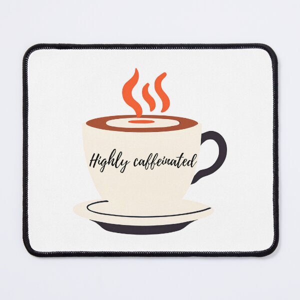 Item preview, Highly Caffeinated - Coffe Lover designed and sold by Pterodak.
