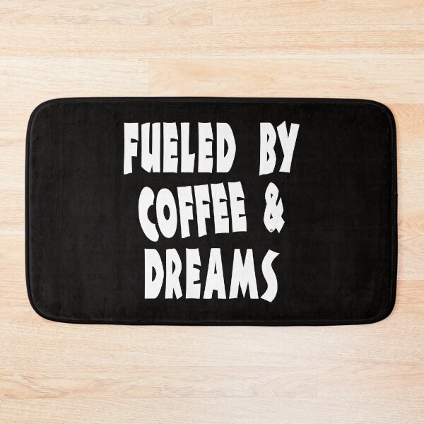 Item preview, Fueled by Coffee & Dreams, DAM Creative, designed and sold by DAM Creative ⭐⭐⭐⭐⭐.