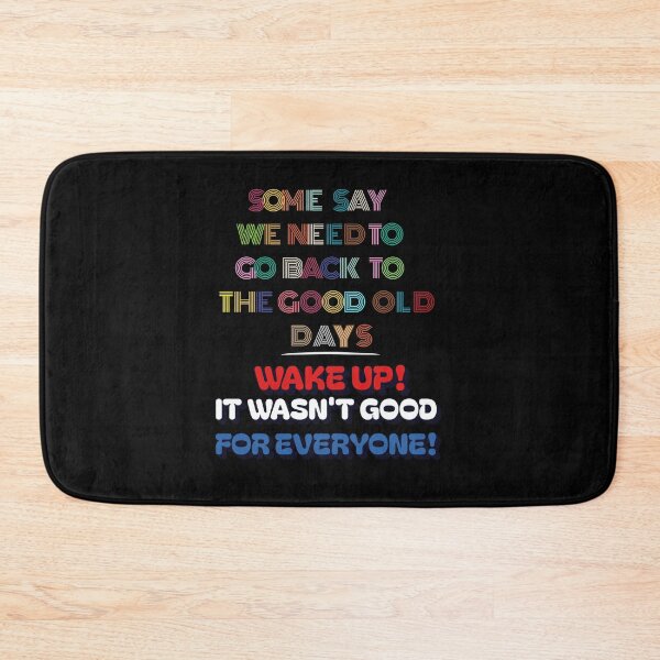 Item preview, Some Say We Need To Go Back To The Good Old Days - Wake Up! designed and sold by signshirtz.