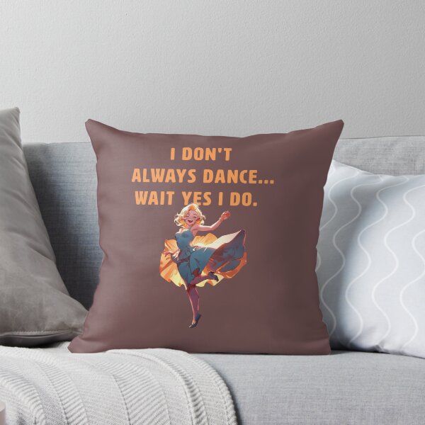 Item preview, I DONT ALWAYS DANCE... WAIT YES I DO. designed and sold by La Loca.