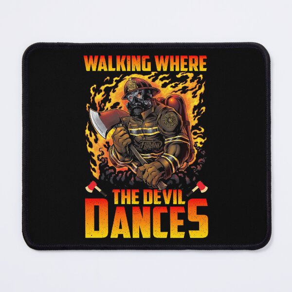 Item preview, Walking Where The Devil Dances Firefighter Gift designed and sold by EanayarDesigns.