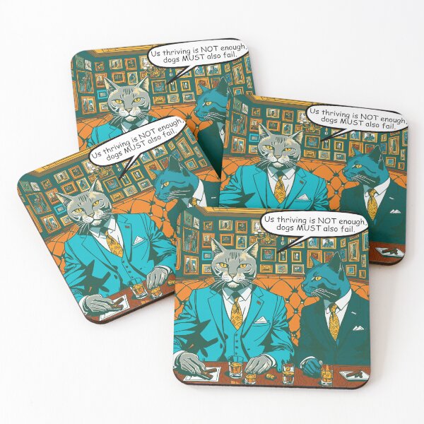 Item preview, Cats thriving NOT enough, dogs MUST also fail. designed and sold by veryarticulated.