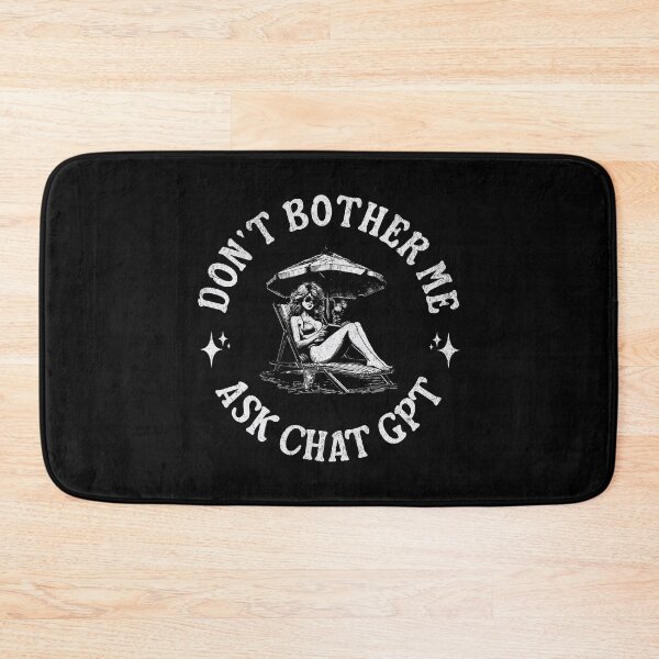 Item preview, Don't Bother Me Ask ChatGPT designed and sold by CozyLightsStore.