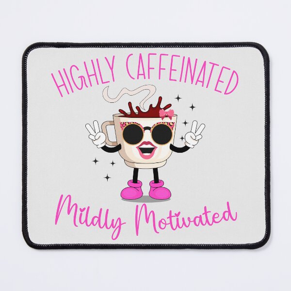 Item preview, Highly Caffeinated Mildly Motivated-Girl designed and sold by createlovefab.