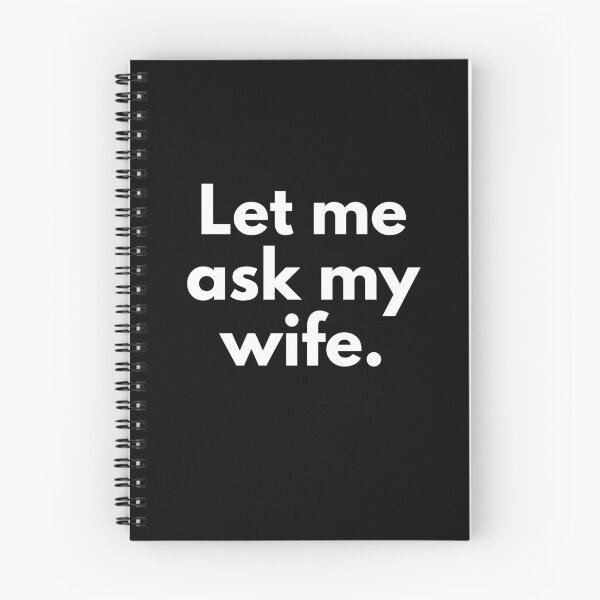 Item preview, Let Me Ask My Wife designed and sold by wildvibe.