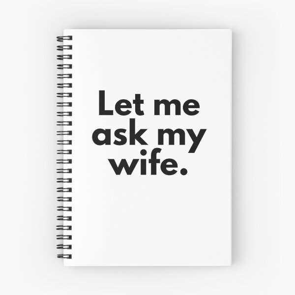 Item preview, Let Me Ask My Wife designed and sold by wildvibe.