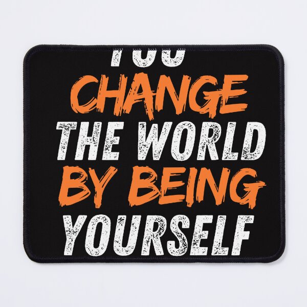 Item preview, You change the world by being yourself designed and sold by MostafaMokhtar.