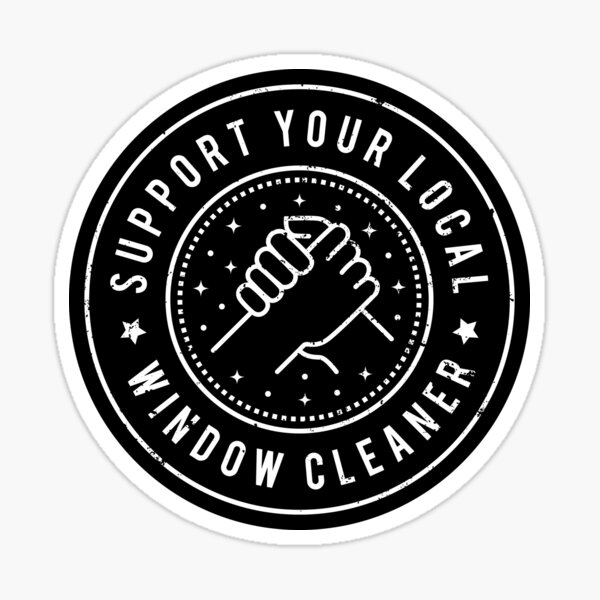 Item preview, Support Your Local Window Cleaner designed and sold by MaryAller.