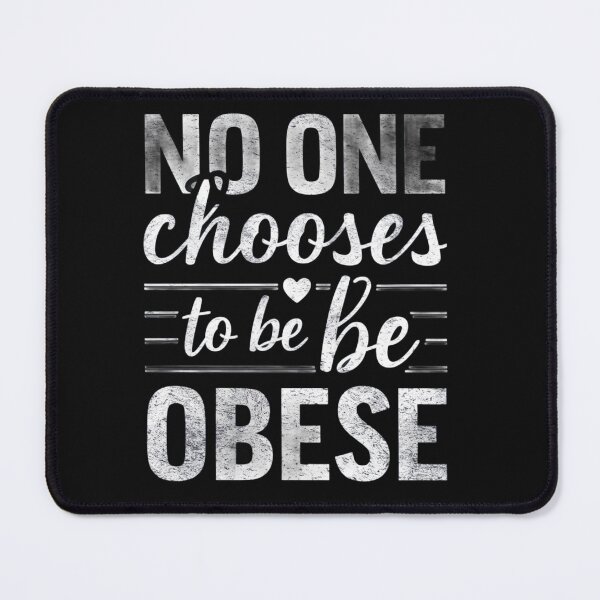 Item preview, No one chooses to be obese designed and sold by yrniino.