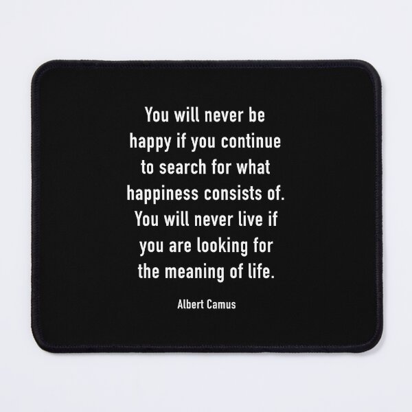 Item preview, You will never be happy if you continue to search for what happiness  designed and sold by corbrand.