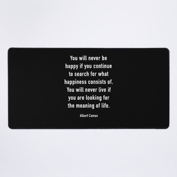 Item preview, You will never be happy if you continue to search for what happiness  designed and sold by corbrand.