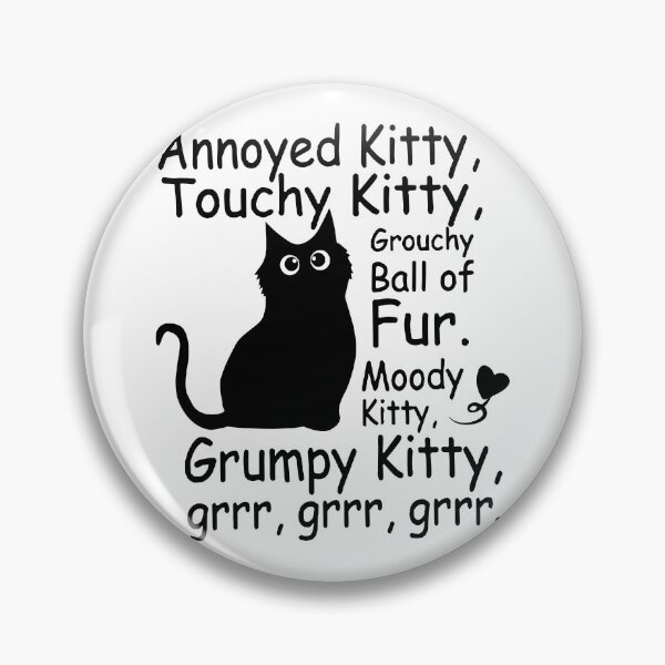 Item preview, Annoyed Kitty, Touchy Kitty, Grouchy Ball of Fur, Moody Kitty, Grumpy Kitty designed and sold by Faissal Thomass.