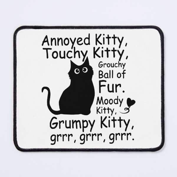 Item preview, Annoyed Kitty, Touchy Kitty, Grouchy Ball of Fur, Moody Kitty, Grumpy Kitty designed and sold by Faissal Thomass.