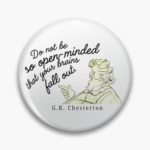 Item preview, G.K. Chesterton quote do not be so open minded that your brains fall out, funny designed and sold by bonumagit.