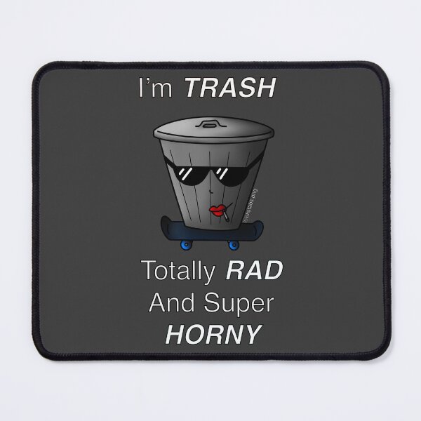 Item preview, I’m TRASH - Totally Rad And Super Horny designed and sold by Olistabs.